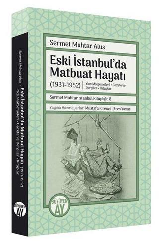 Eski İstanbul'da Matbuat Hayatı 1931-1950 - Sermet Muhtar Alus - Büyüyenay Yayınları