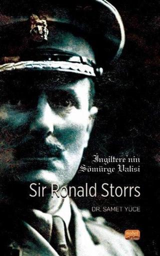 İngiltere'nin Sömürge Valisi Sir Ronald Storrs - Samet Yüce - Nobel Bilimsel Eserler