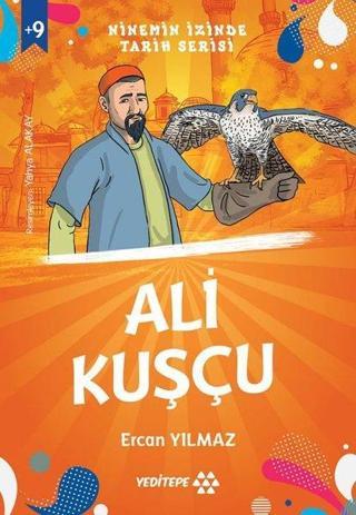 Ali Kuşçu - Ninemin İzinde Tarih Serisi +9 Yaş - Ercan Yılmaz - Yeditepe Yayınevi