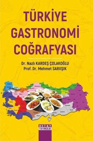 Türkiye Gastronomi Coğrafyası - Mehmet Sarıışık - Detay Yayıncılık