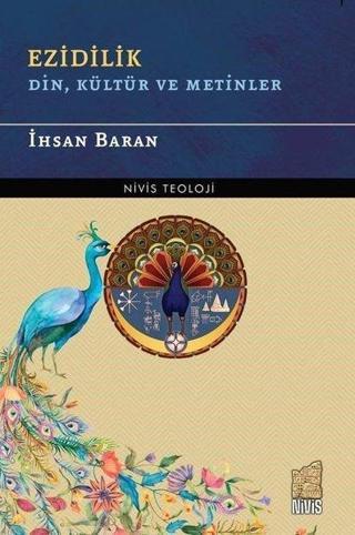Ezidilik: Din Kültür ve Metinler - Nivis Teoloji - İhsan Baran - Nivis Yayınları