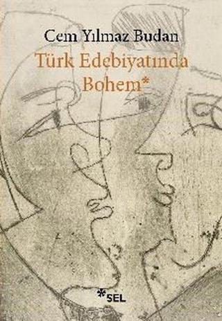 Türk Edebiyatında Bohem - Cem Yılmaz Budan - Sel Yayıncılık