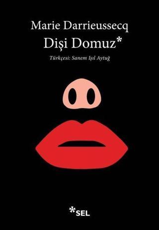 Dişi Domuz - Marie Darrieussecq - Sel Yayıncılık