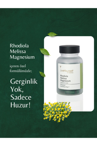 LiveYourself Rodiola Melissa & Magnezyum Içeren Bitkisel Takviye | 60 Kapsül