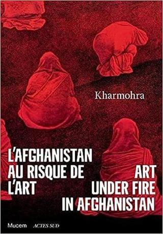 Kharmohra: Art under fire in Afghanistan - Kolektif  - Actes Sud