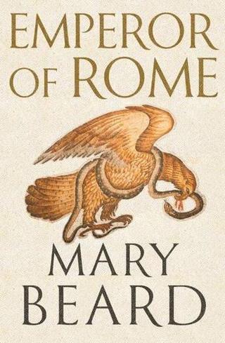 Emperor of Rome : Ruling the Ancient Roman World - Professor Mary Beard - Profile Books