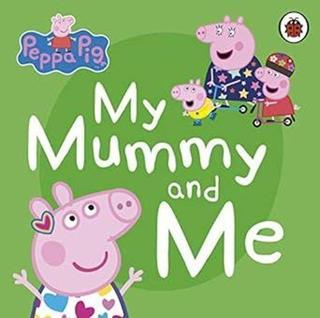 Peppa Pig: My Mummy and Me - Peppa Pig - Penguin Random House Children's UK