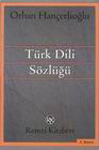 Türk Dili Sözlüğü - Orhan Hançerlioğlu - Remzi Kitabevi