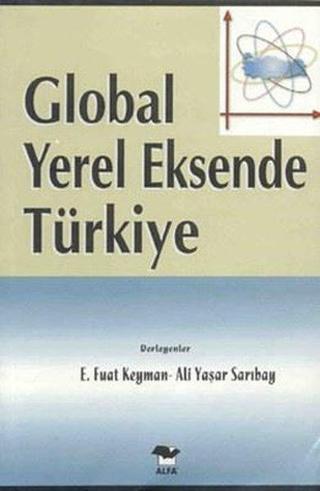 Global Yerel Eksende Türkiye - Ali Yaşar Sarıbay - Alfa Yayıncılık