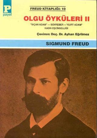 Olgu Öyküleri 2 - Sıçan Adam -Schreber- Kurt Adam - Kadın Eşcinselliği - Sigmund Freud - Payel