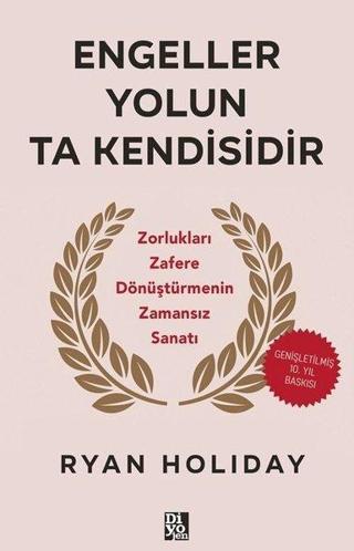 Engeller Yolun Ta Kendisidir - Zorlukları Zafere Dönüştürmenin Zamansız Sanatı - Diyojen Yayıncılık