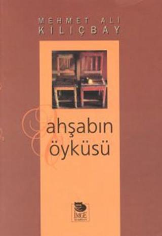 AHŞABIN ÖYKÜSÜ - Mehmet Ali Kılıçbay - İmge Kitabevi