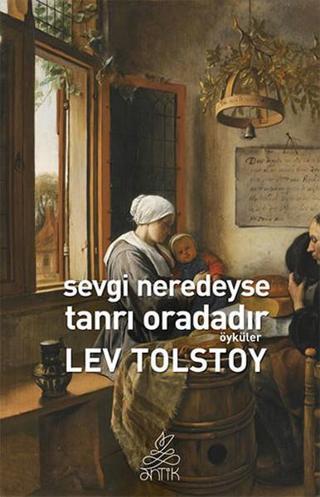 Sevgi Neredeyse Tanrı Oradadır - Lev Nikolayeviç Tolstoy - Antik Kitap