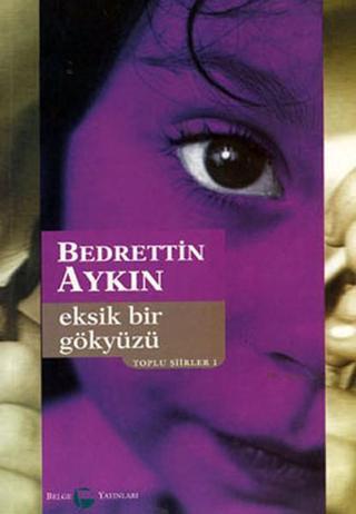 Toplu Şiirleri 1 (1970-90) - Bedrettin Aykın - Belge Yayınları