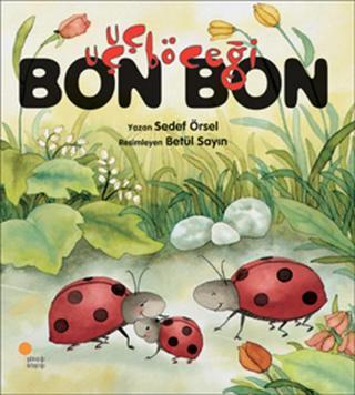 Uçuçböceği Bon Bon - Sedef Örsel - Günışığı Kitaplığı