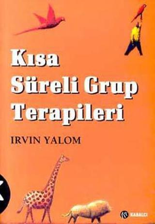 Kısa Süreli Grup Terapileri - Irvin D. Yalom - Kabalcı Yayınevi