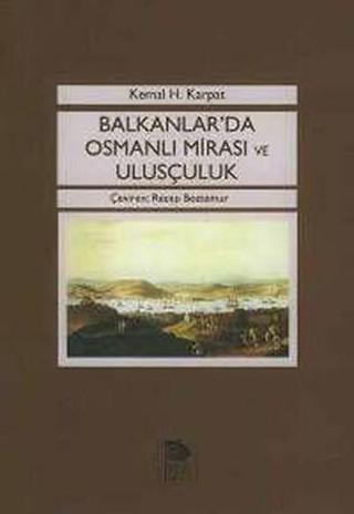Balkanlarda Osmanlı Mirası ve Ulusçuluk - Kemal H. Karpat - İmge Kitabevi