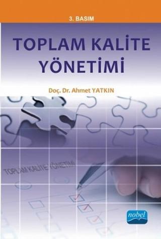 Toplam Kalite Yönetimi - Ahmet Yatkın - Nobel Akademik Yayıncılık