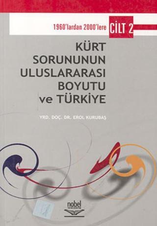 Kürt Sorununun Uluslararası Boyutu ve Türkiye Cilt 2 - Erol Kurubaş - Nobel Akademik Yayıncılık