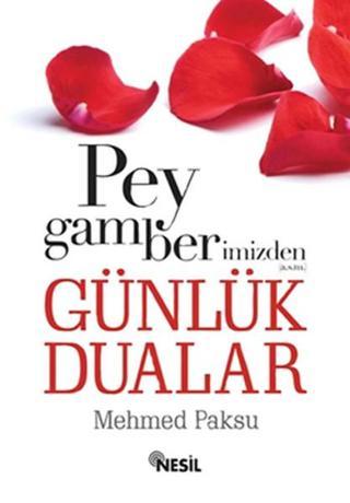 Peygamberimizden Günlük Dualar - Mehmed Paksu - Nesil Yayınları