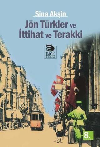 Jön Türkler ve İttihat ve Terakki - Sina Akşin - İmge Kitabevi