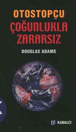 Otostopçu Çoğunlukla Zararsız - Douglas Adams - Kabalcı Yayınevi
