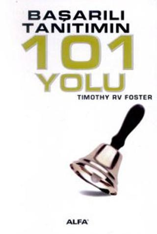 Başarılı Tanıtımın 101 Yolu - Timothy R. V. Foster - Alfa Yayıncılık