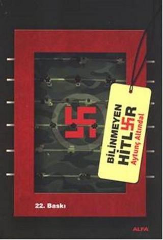 Bilinmeyen Hitler - Aytunç Altındal - Alfa Yayıncılık