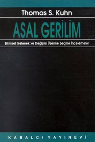 Asal Gerilim - Thomas S. Kuhn - Kabalcı Yayınevi