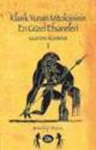 Klasik Yunan Mitolojisinin En Güzel Efsaneleri 1 - Gustav Schwab - İlya Yayınları