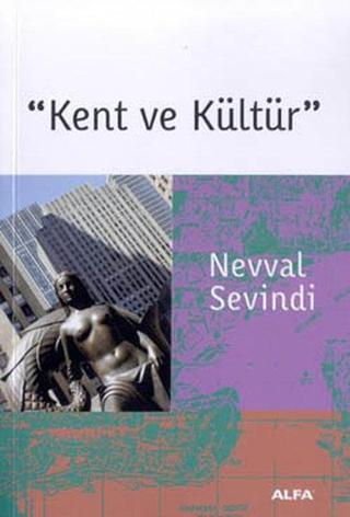 Kent ve Kültür - Nevval Sevindi - Alfa Yayıncılık