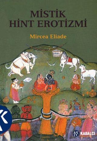 Mistik Hint Erotizmi Mircea Eliade Kabalcı Yayınevi