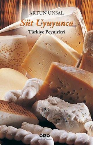 Süt Uyuyunca (Türkiye Peynirleri) Artun Ünsal Yapı Kredi Yayınları