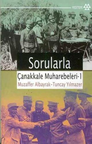 Sorularla Çanakkale Muharebeleri 1 - Muzaffer Albayrak - Yeditepe Yayınevi
