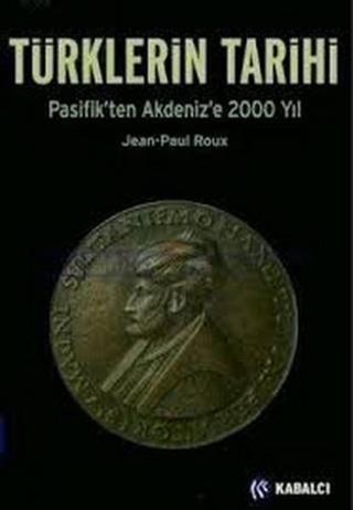 Türklerin Tarihi - Jean - Paul Roux - Kabalcı Yayınevi