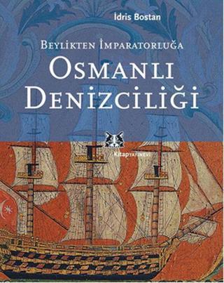Osmanlı Denizciliği - İdris Bostan - Kitap Yayınevi