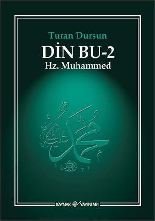 Din Bu-2 ( Hz.Muhammed ) - Turan Dursun - Kaynak Yayınları