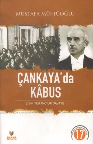 Çankaya'da Kabus-1944 Turancılık Davası - Mustafa Müftüoğlu - Başak Yayınevi