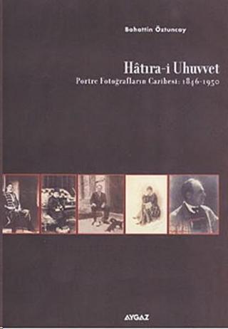 Hatıra-i Uhuvvet (Portre Fotoğrafların Cazibesi:1846-1950)