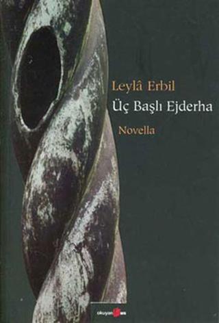 Üç Başlı Ejderha Novella - Leyla Erbil - Okuyan Us Yayınları