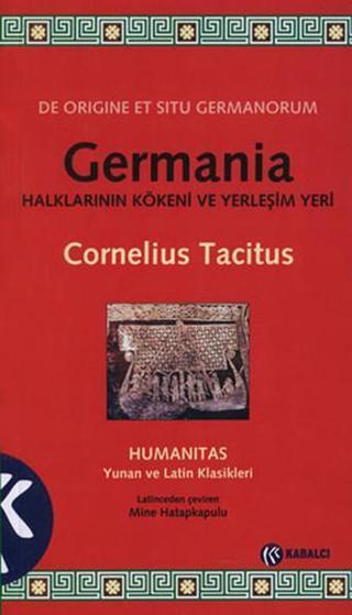 Germania Halklarının Kökeni ve Yerleşim Yeri - Cornelius Tacitus - Kabalcı Yayınevi