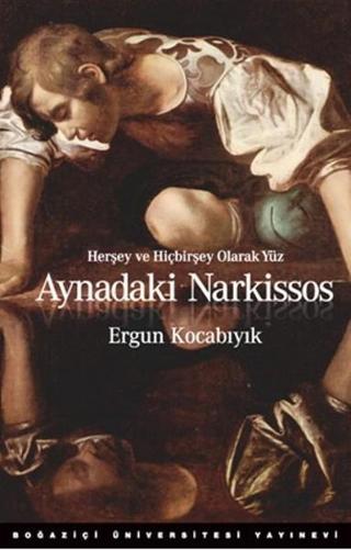 Aynadaki Narkissos - Ergun Kocabıyık - Boğaziçi Üniversitesi Yayınevi