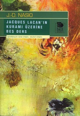 Jacques Lacan'ın Kuramı Hakkında Beş Ders - Juan David Nasio - İmge Kitabevi