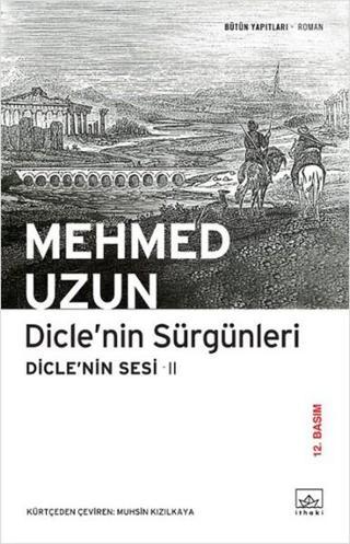 Dicle'nin Sesi 2 - Dicle'nin Sürgünleri - Mehmed Uzun - İthaki Yayınları