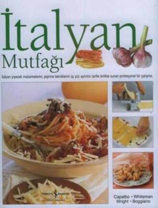 İtalyan Mutfağı - Kate Whiteman - İş Bankası Kültür Yayınları