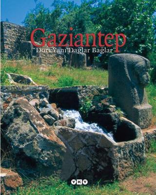 Gaziantep - Dört Yanı Dağlar Bağlar - Kenan Mortan - Yapı Kredi Yayınları