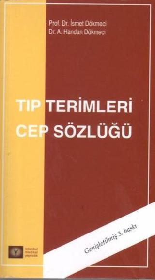 Tıp Terimleri Cep Sözlüğü - İsmet Dökmeci - İstanbul Medikal Yayıncılık