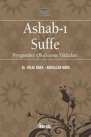 Ashabı-ı Suffe - Peygamber Okulunun Yıldızları - Abdullah Kara - Nesil Yayınları