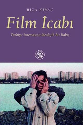 Film İcabı - Türk Sinemasına İdeolojik Bir Bakış - Rıza Kıraç - Deki Yayınevi