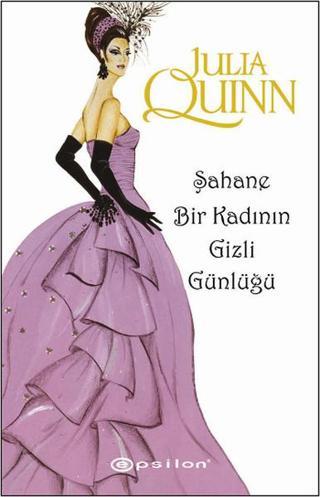 Şahane Bir Kadının Gizli Günlüğü - Julia Quinn - Epsilon Yayınevi
